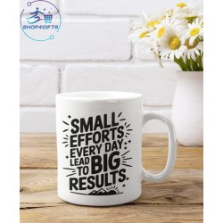 SMALL EFFORTS EVERYDAY LEAD...