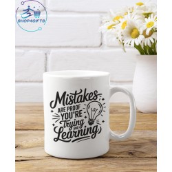 MISTAKES ARE PROOF YOU'RE...