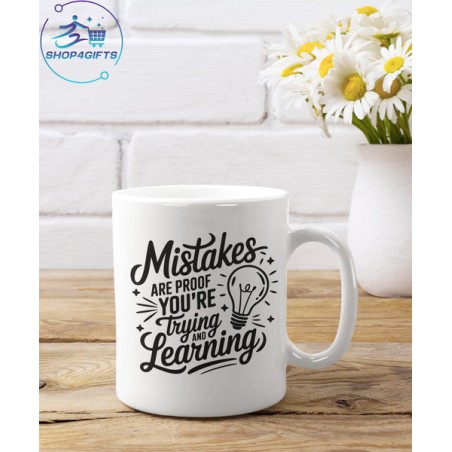 MISTAKES ARE PROOF YOU'RE TRYING AND LEARNING COFFEE MUG