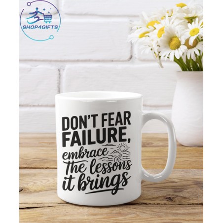 DON'T FEAR FAILURE EMBRACE THE LESSONS IT BRINGS COFFEE MUG