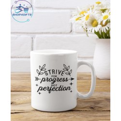 STRIVE FOR PROGRESS NOT...