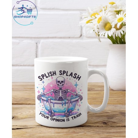 SPLISH SPLASH YOUR OPINION IS TRASH COFFEE MUG