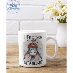 LIFE IS TOUGH MAN GET A...