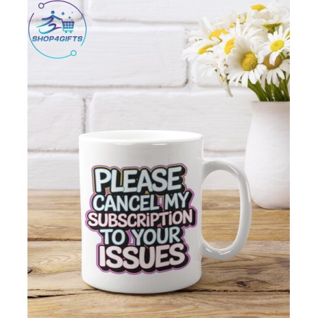 Please cancel my subscription to your issues!